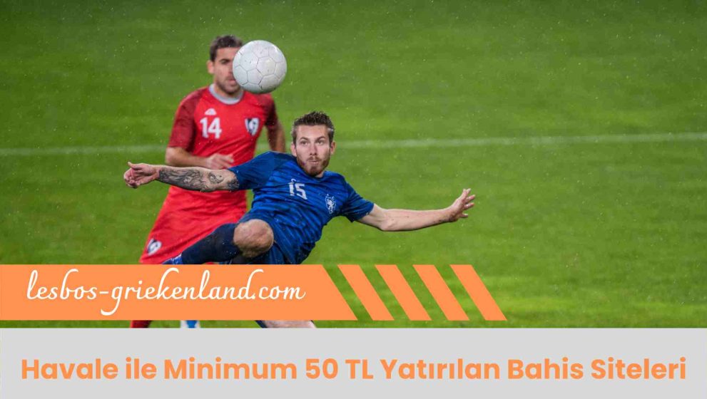 Havale ile Minimum 50 TL Yatırılan Bahis Siteleri (Güncel)!